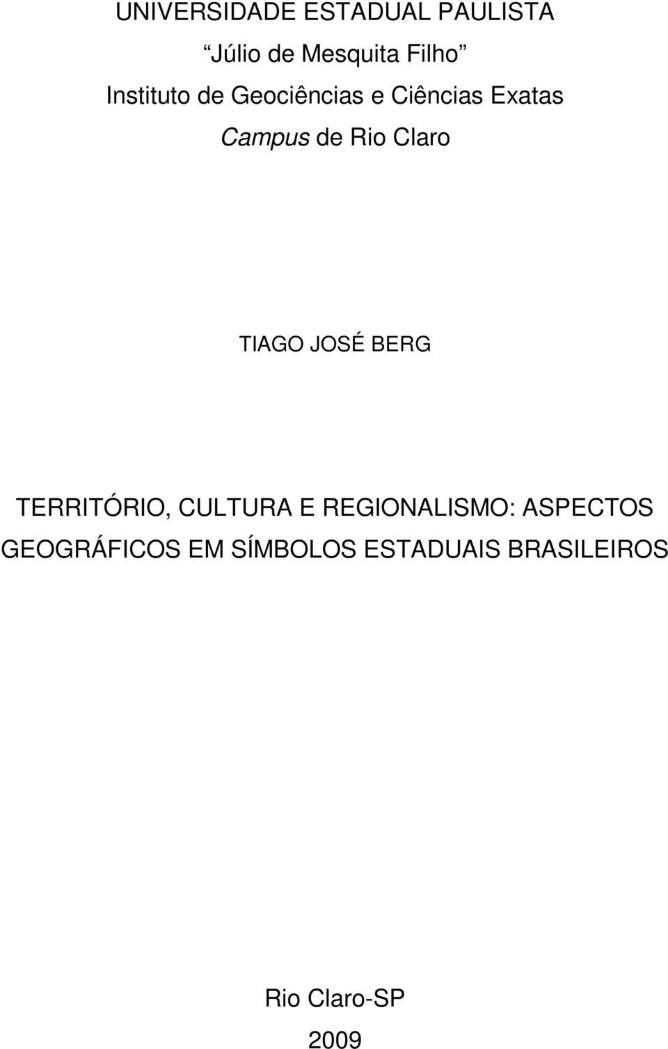 Claro TIAGO JOSÉ BERG TERRITÓRIO, CULTURA E REGIONALISMO: