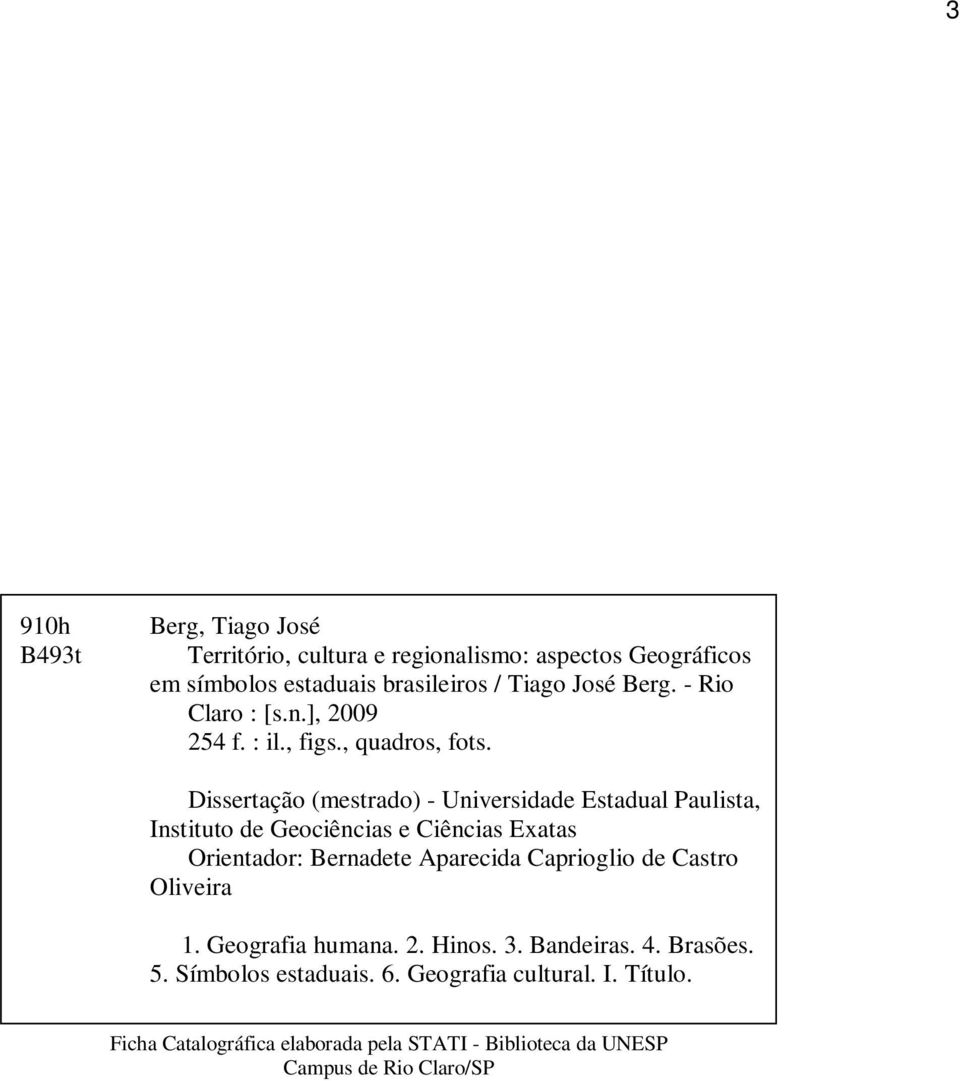 Dissertação (mestrado) - Universidade Estadual Paulista, Instituto de Geociências e Ciências Exatas Orientador: Bernadete Aparecida