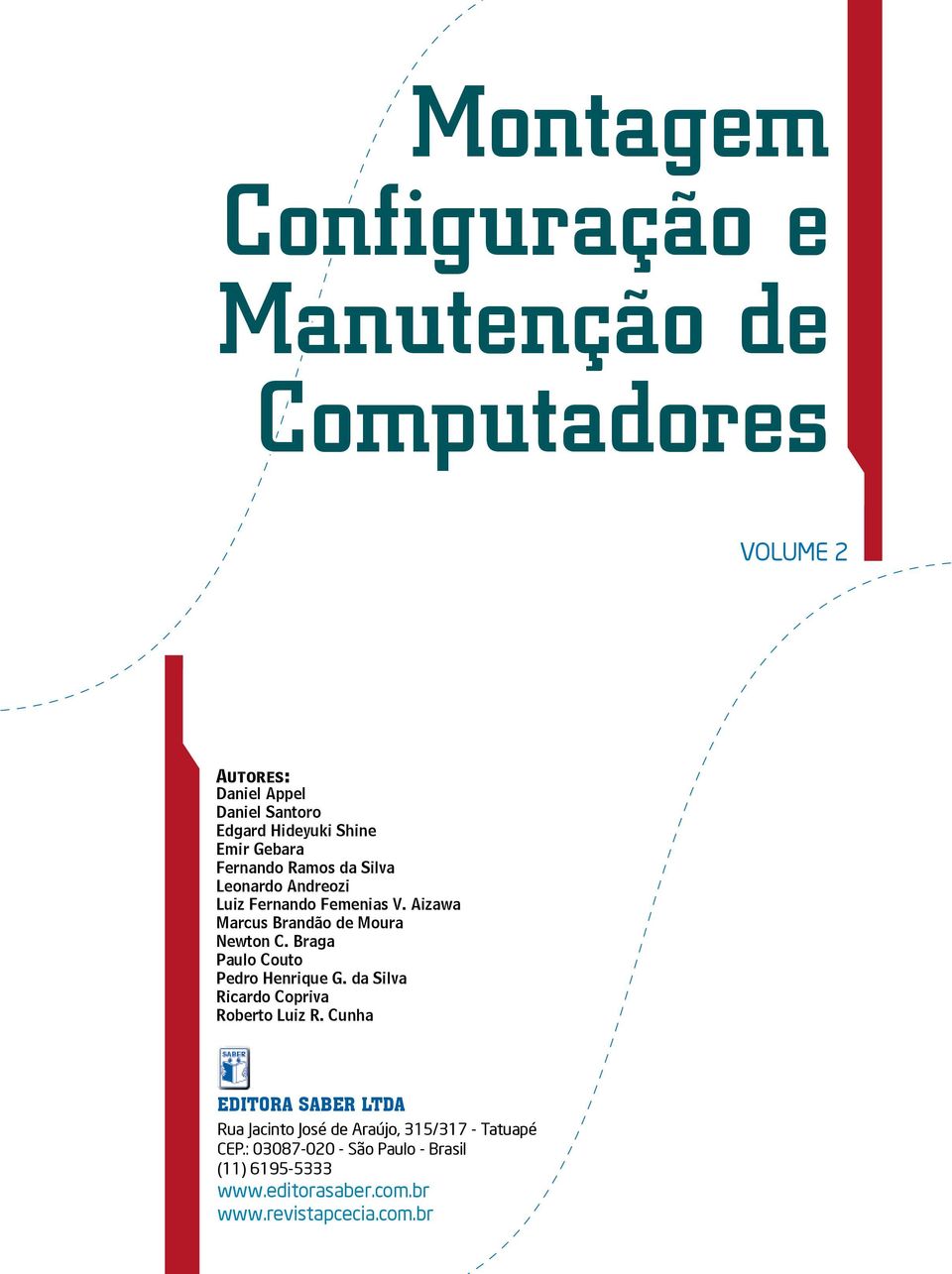 Braga Paulo Couto Pedro Henrique G. da Silva Ricardo Copriva Roberto Luiz R.