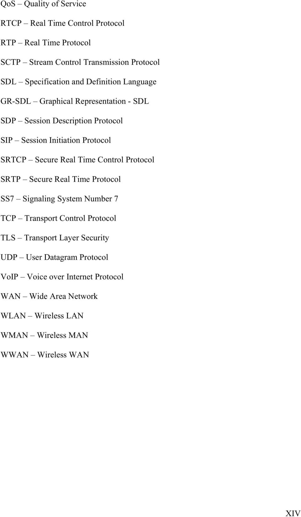 Time Control Protocol SRTP Secure Real Time Protocol SS7 Signaling System Number 7 TCP Transport Control Protocol TLS Transport Layer