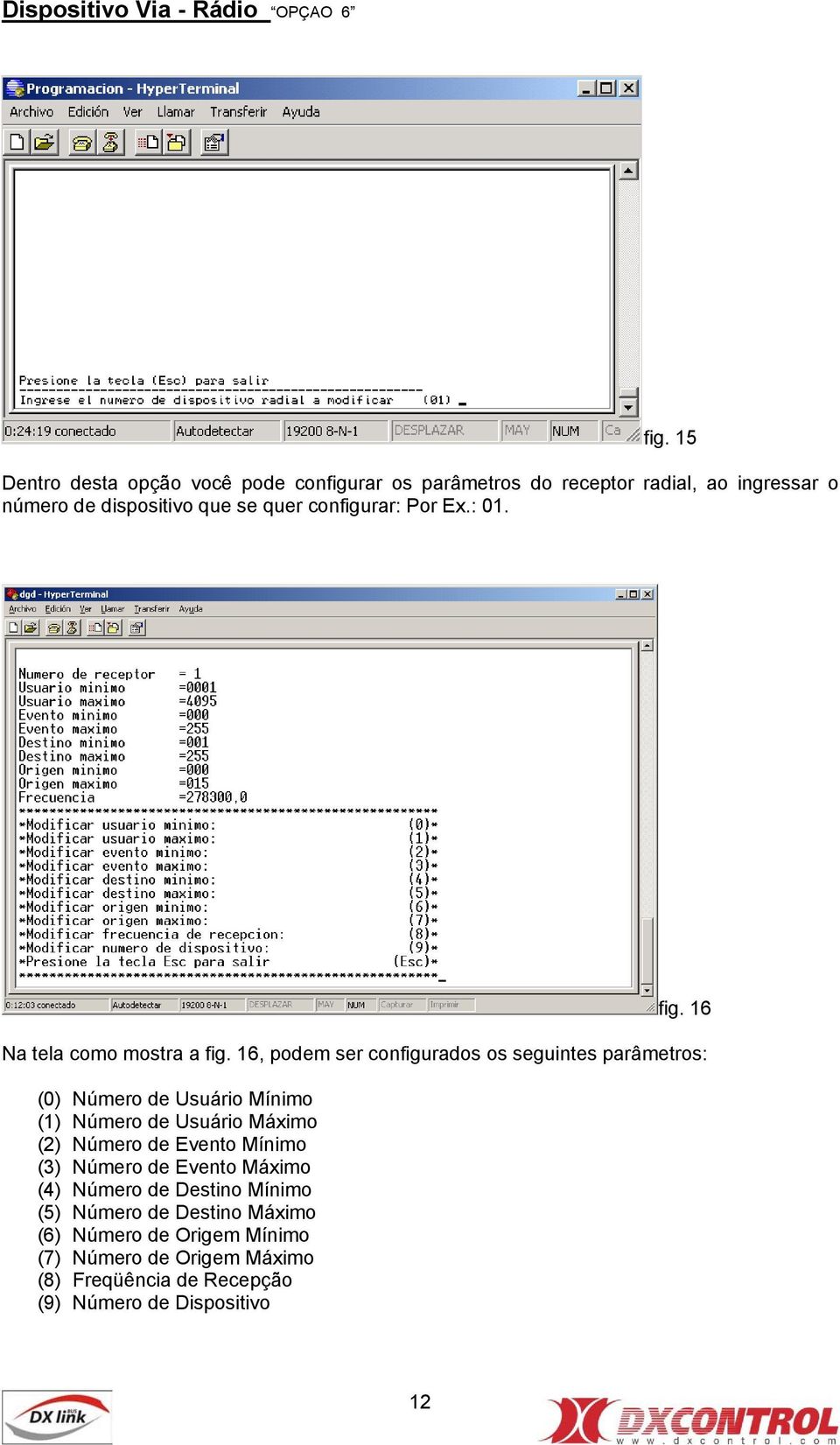 Por Ex.: 01. fig. 16 Na tela como mostra a fig.