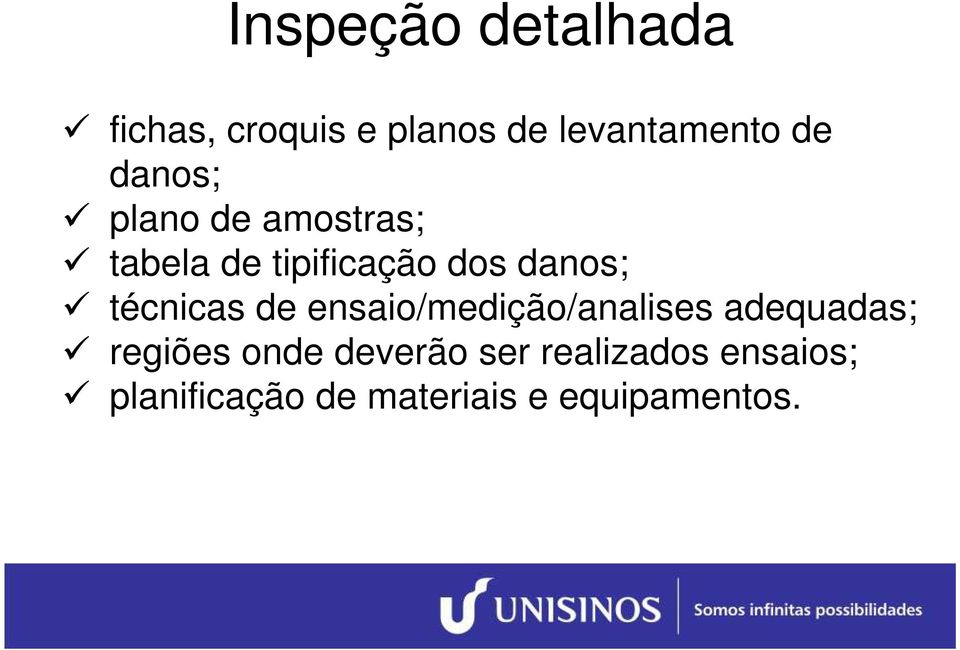 técnicas de ensaio/medição/analises adequadas; regiões onde