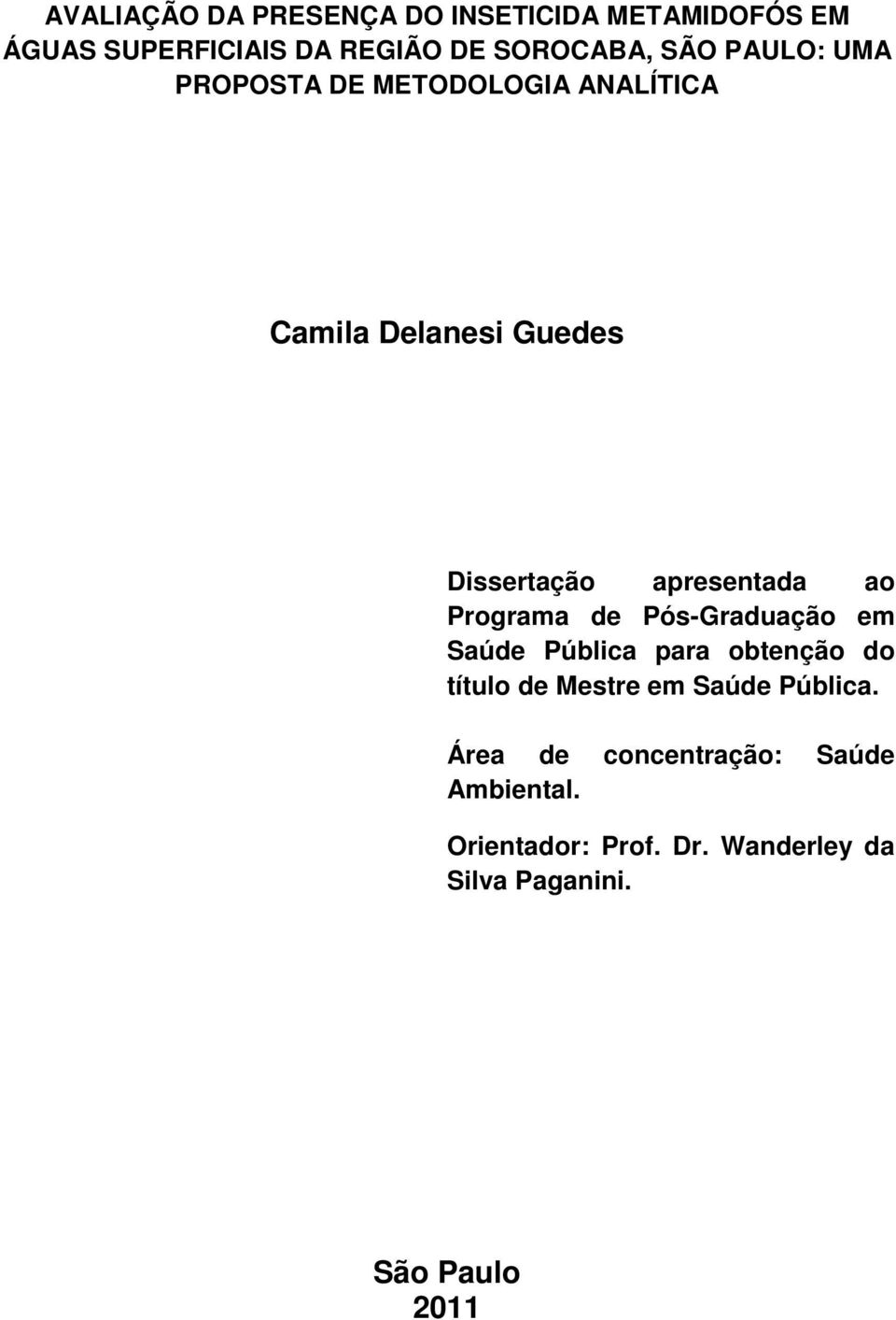 Programa de Pós-Graduação em Saúde Pública para obtenção do título de Mestre em Saúde Pública.