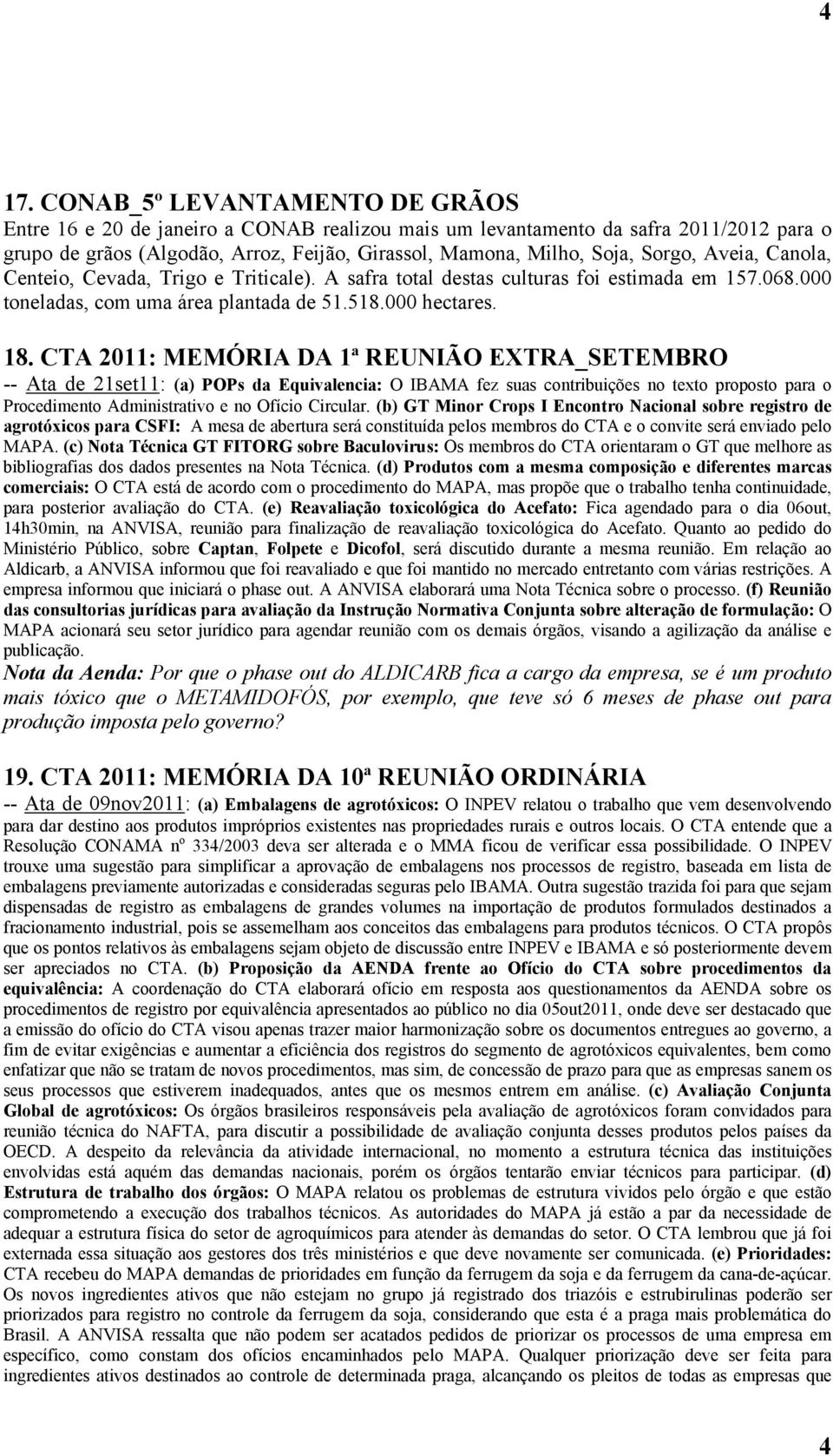 CTA 2011: MEMÓRIA DA 1ª REUNIÃO EXTRA_SETEMBRO -- Ata de 21set11: (a) POPs da Equivalencia: O IBAMA fez suas contribuições no texto proposto para o Procedimento Administrativo e no Ofício Circular.