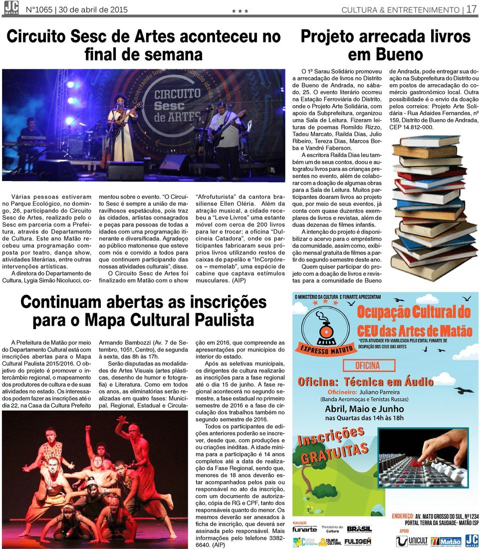 Este ano Matão recebeu uma programação composta por teatro, dança show, atividades literárias, entre outras intervenções artísticas.