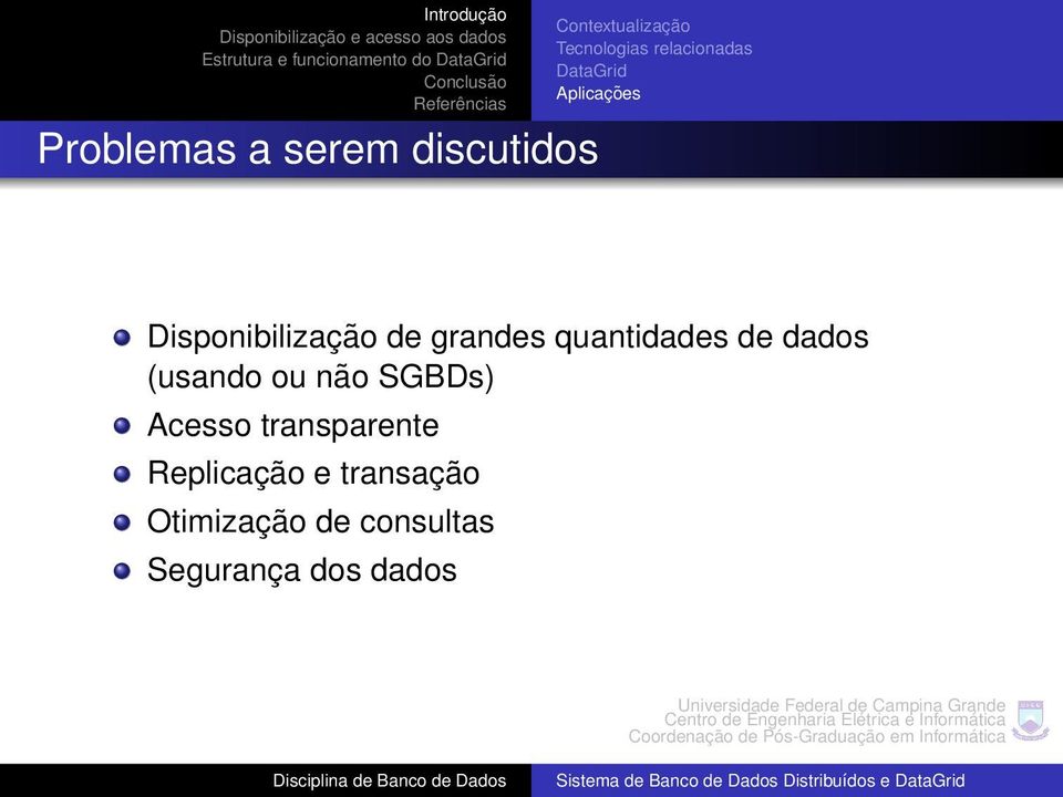 quantidades de dados (usando ou não SGBDs) Acesso