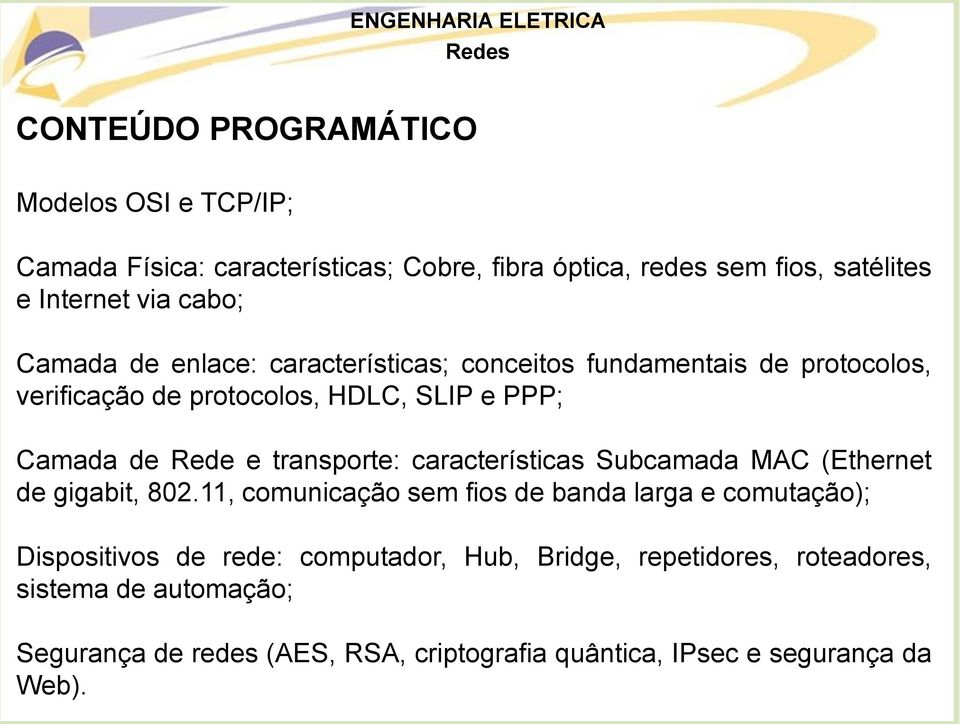 transporte: características Subcamada MAC (Ethernet de gigabit, 802.