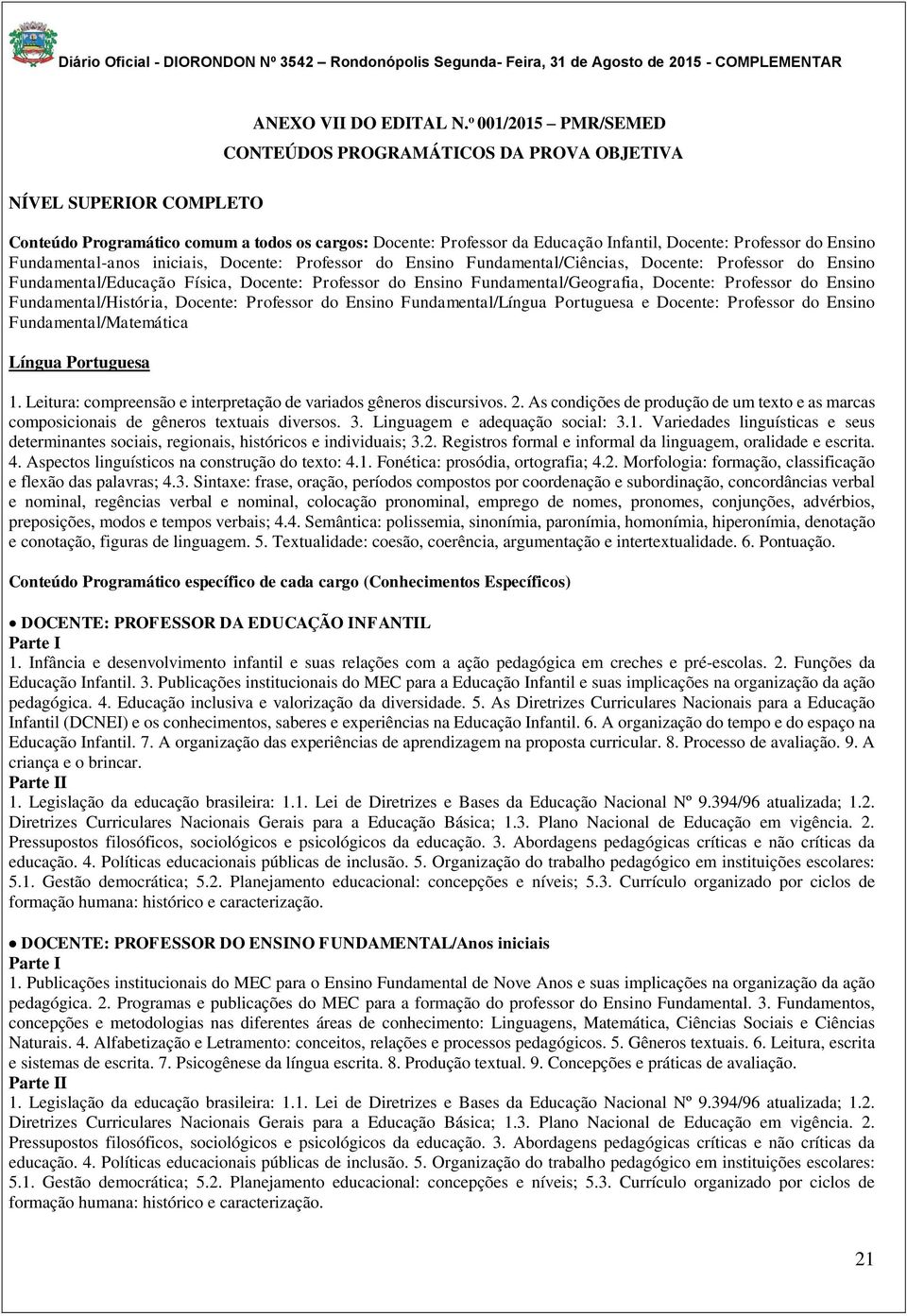 Ensino Fundamental-anos iniciais, Docente: Professor do Ensino Fundamental/Ciências, Docente: Professor do Ensino Fundamental/Educação Física, Docente: Professor do Ensino Fundamental/Geografia,