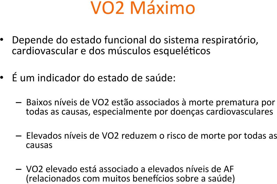 causas, especialmente por doenças cardiovasculares Elevados níveis de VO2 reduzem o risco de morte por