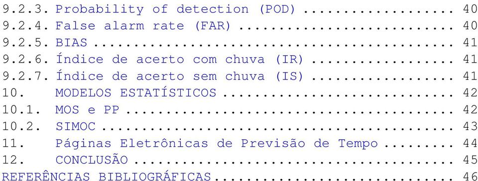 Índice de acerto sem chuva (IS)... 41 10. MODELOS ESTATÍSTICOS... 42 10.1. MOS e PP... 42 10.2. SIMOC.