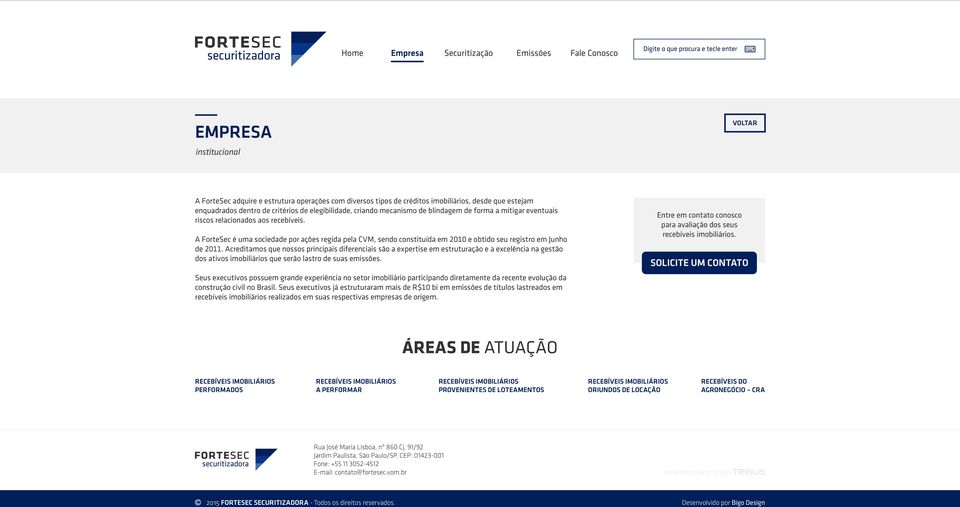 Acreditamos que nossos principais diferenciais são a expertise em estruturação e a excelência na gestão dos ativos imobiliários que serão lastro de suas emissões.