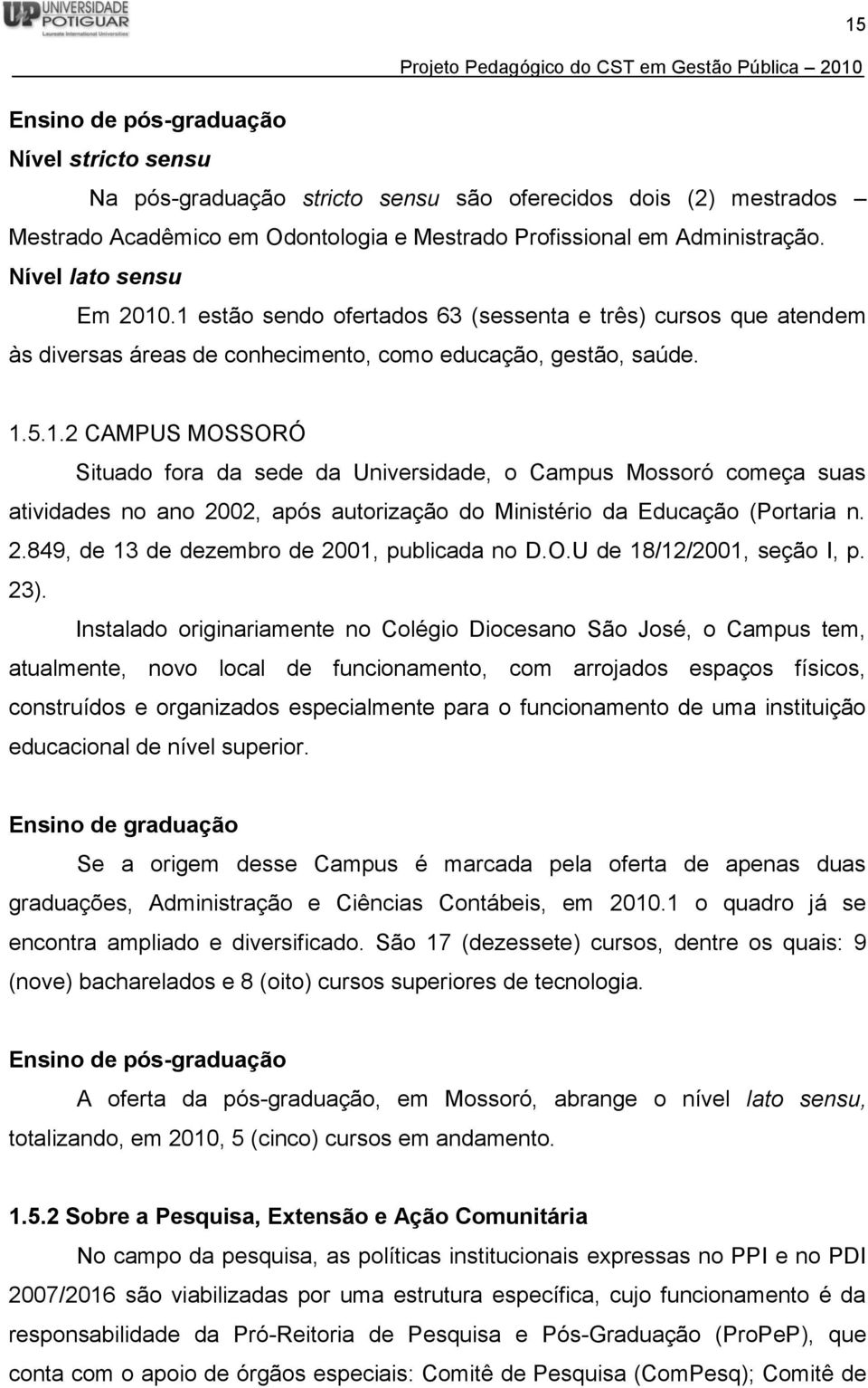 2.849, de 13 de dezembro de 2001, publicada no D.O.U de 18/12/2001, seção I, p. 23).