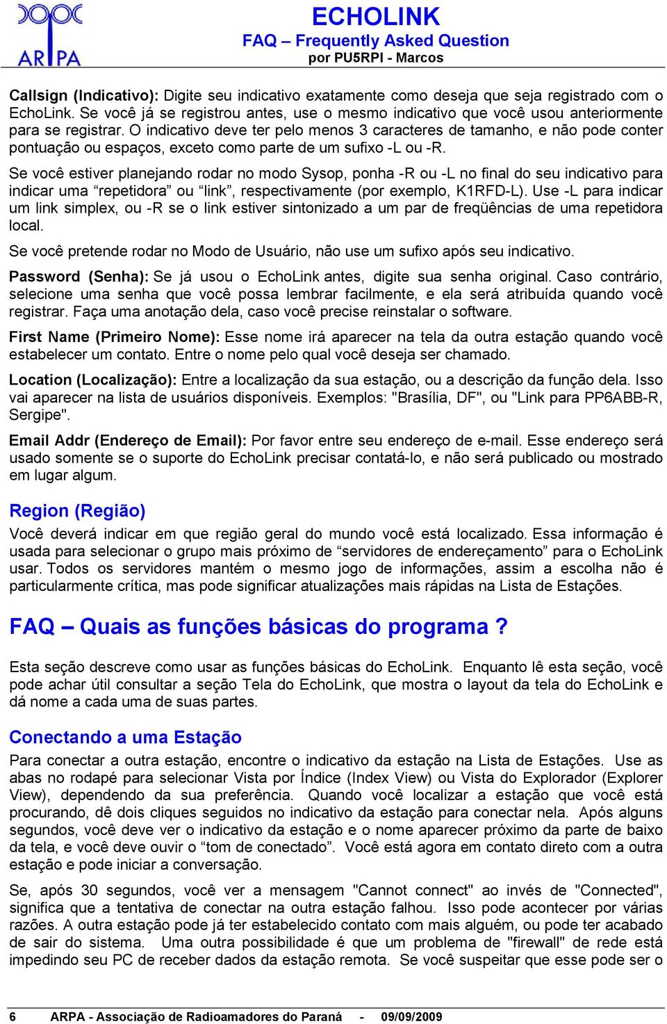 O indicativo deve ter pelo menos 3 caracteres de tamanho, e não pode conter pontuação ou espaços, exceto como parte de um sufixo -L ou -R.