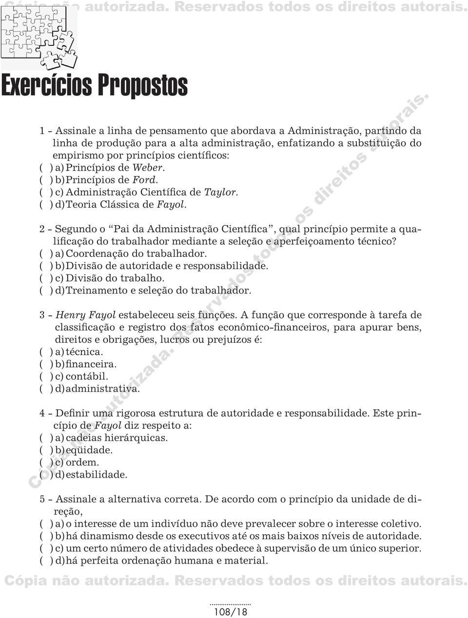 2 - Segundo o Pai da Administração Científica, qual princípio permite a qualificação do trabalhador mediante a seleção e aperfeiçoamento técnico? ( ) a) Coordenação do trabalhador.