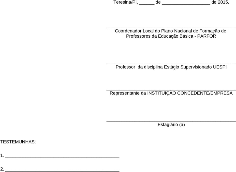 da Educação Básica - PARFOR Professor da disciplina Estágio