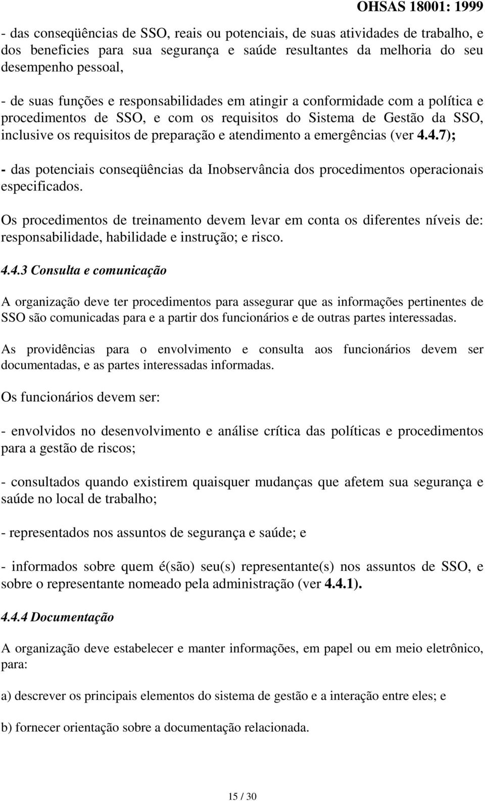 (ver 4.4.7); - das potenciais conseqüências da Inobservância dos procedimentos operacionais especificados.