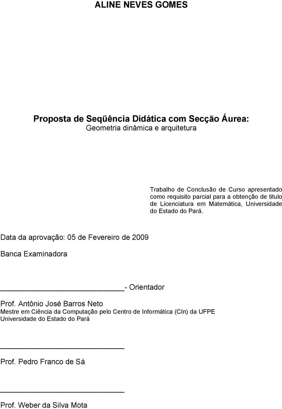 Data da aprovação: 05 de Fevereiro de 2009 Banca Examinadora - Orientador Prof.