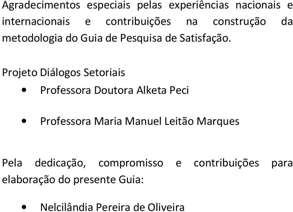 Projeto Diálogos Setoriais Professora Doutora Alketa Peci Professora Maria Manuel Leitão