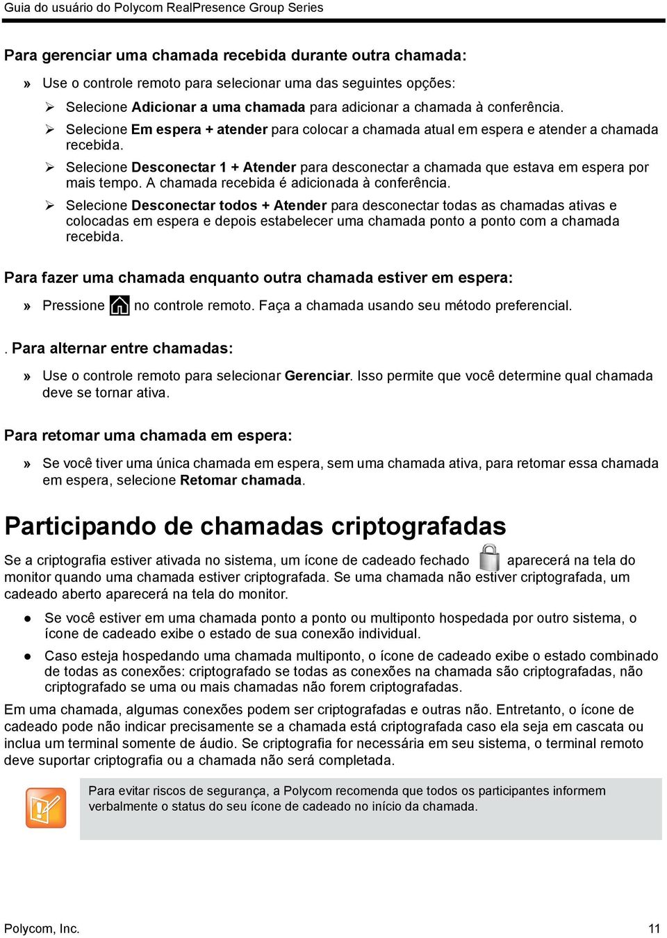 A chamada recebida é adicionada à conferência.