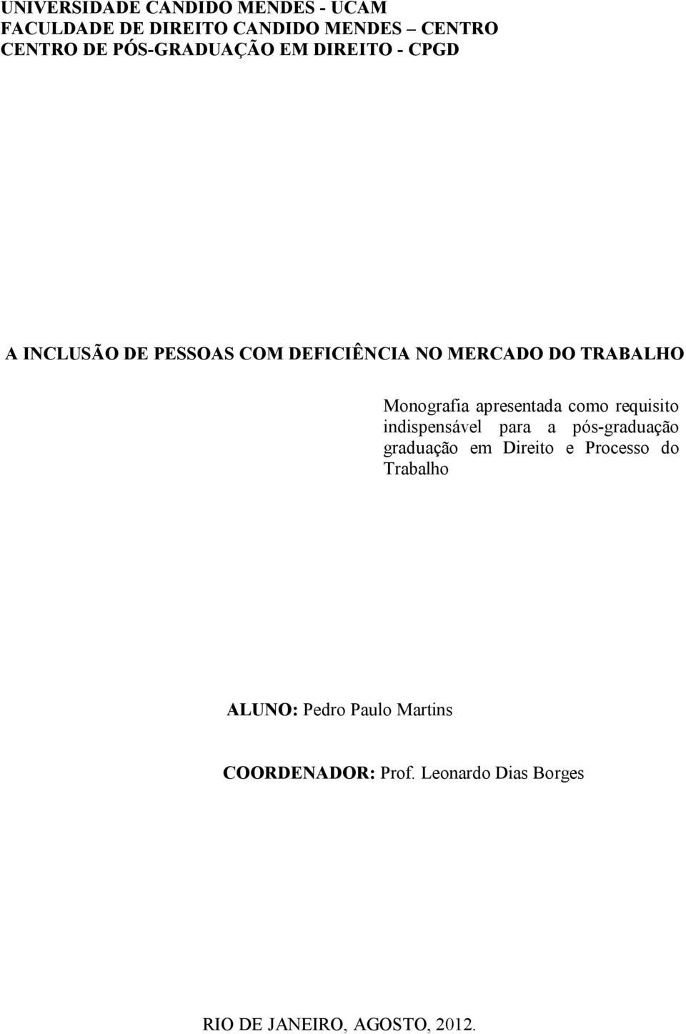 Monografia apresentada como requisito indispensável para a pós-graduação graduação em Direito e