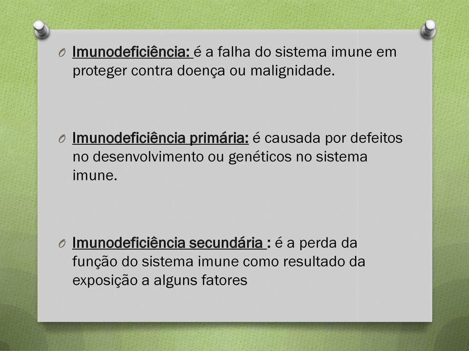 O Imunodeficiência primária: é causada por defeitos no desenvolvimento ou