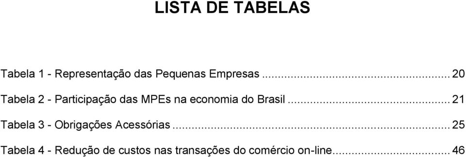 .. 20 Tabela 2 - Participação das MPEs na economia do Brasil.