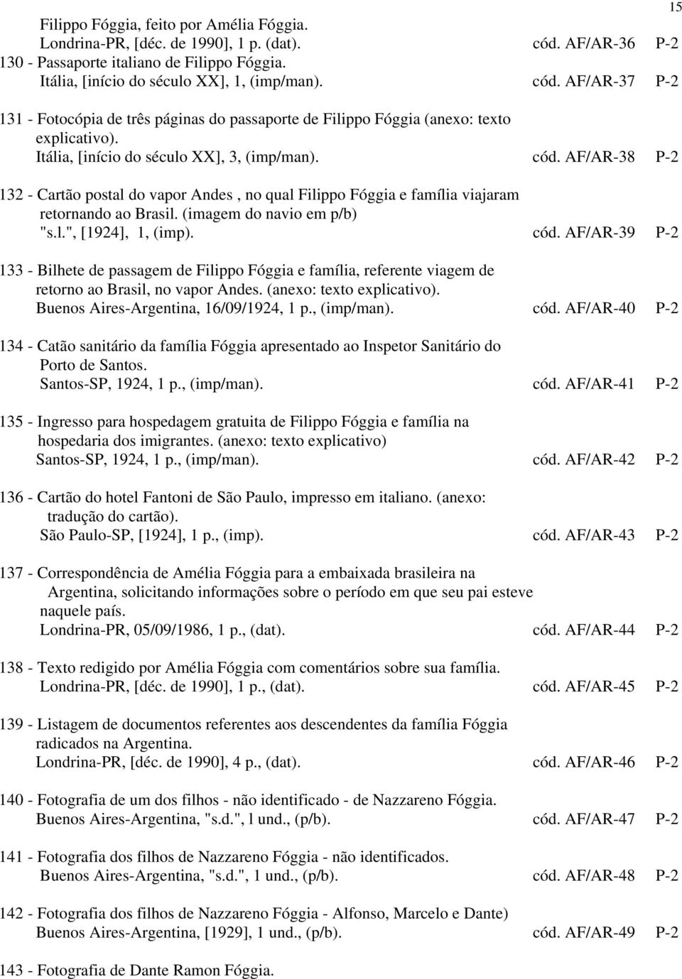 cód. AF/AR-39 P-2 133 - Bilhete de passagem de Filippo Fóggia e família, referente viagem de retorno ao Brasil, no vapor Andes. (anexo: texto explicativo). Buenos Aires-Argentina, 16/09/1924, 1 p.