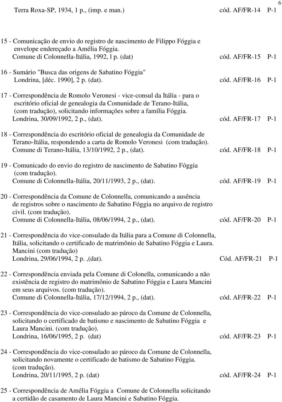 AF/FR-15 P-1 16 - Sumário "Busca das origens de Sabatino Fóggia" Londrina, [déc. 1990], 2 p. (dat). cód.