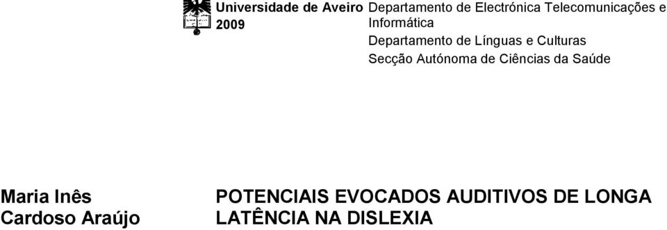 e Culturas Secção Autónoma de Ciências da Saúde Maria Inês