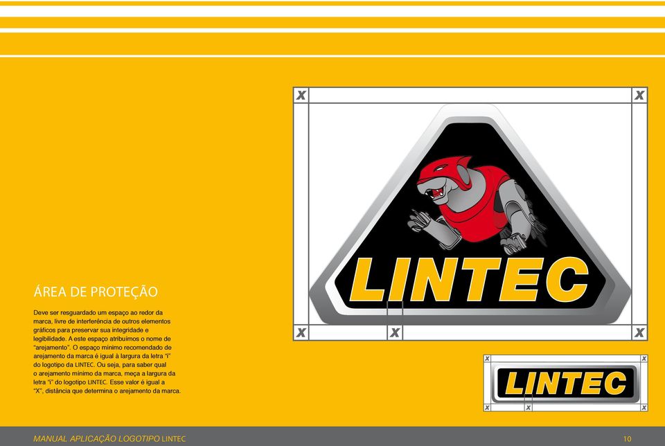 O espaço mínimo recomendado de arejamento da marca é igual à largura da letra i do logotipo da LINTEC.