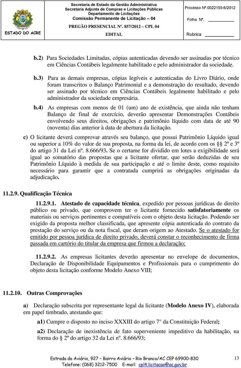 Contábeis legalmente habilitado e pelo administrador da sociedade empresária.