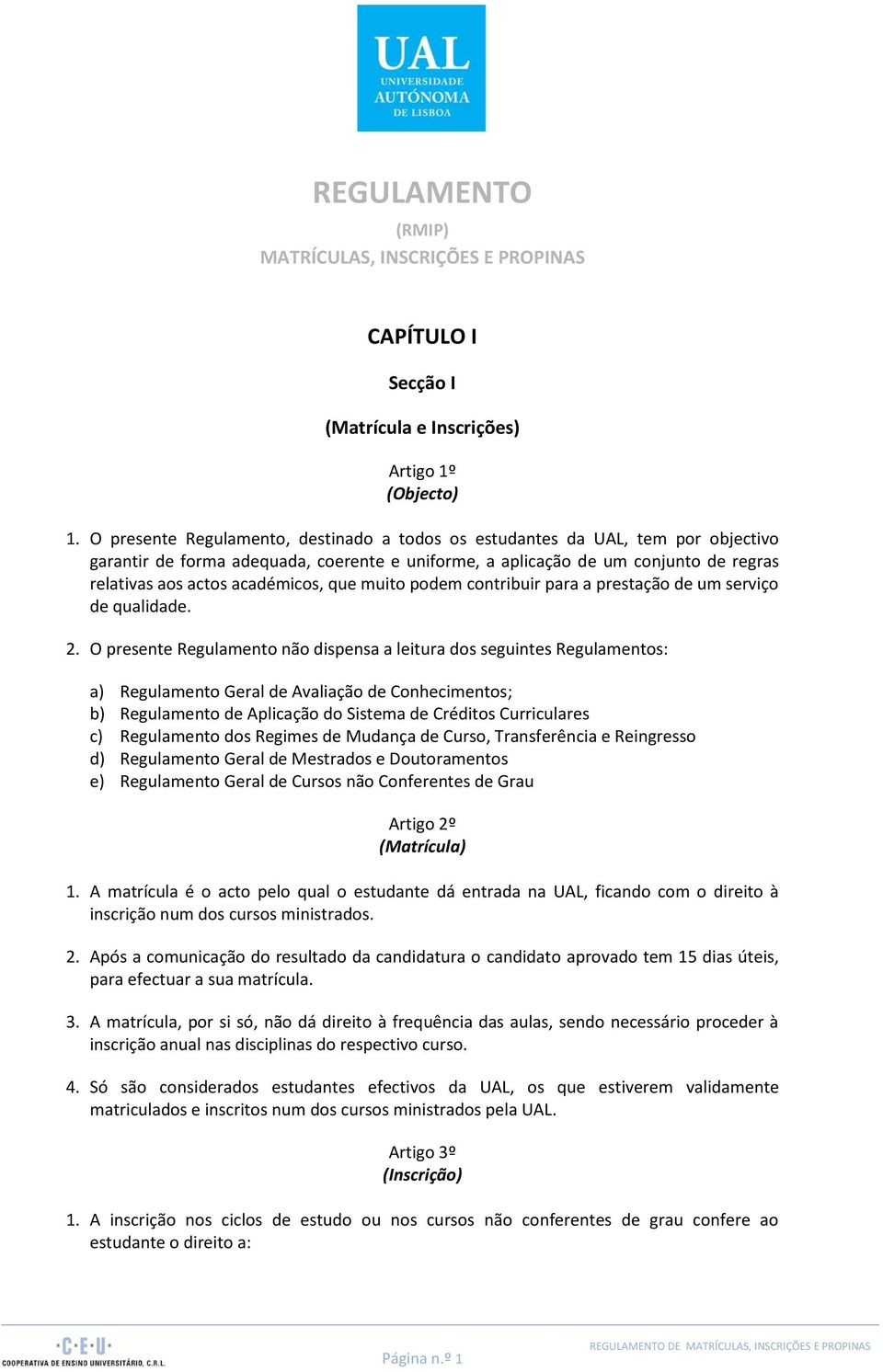 que muito podem contribuir para a prestação de um serviço de qualidade. 2.