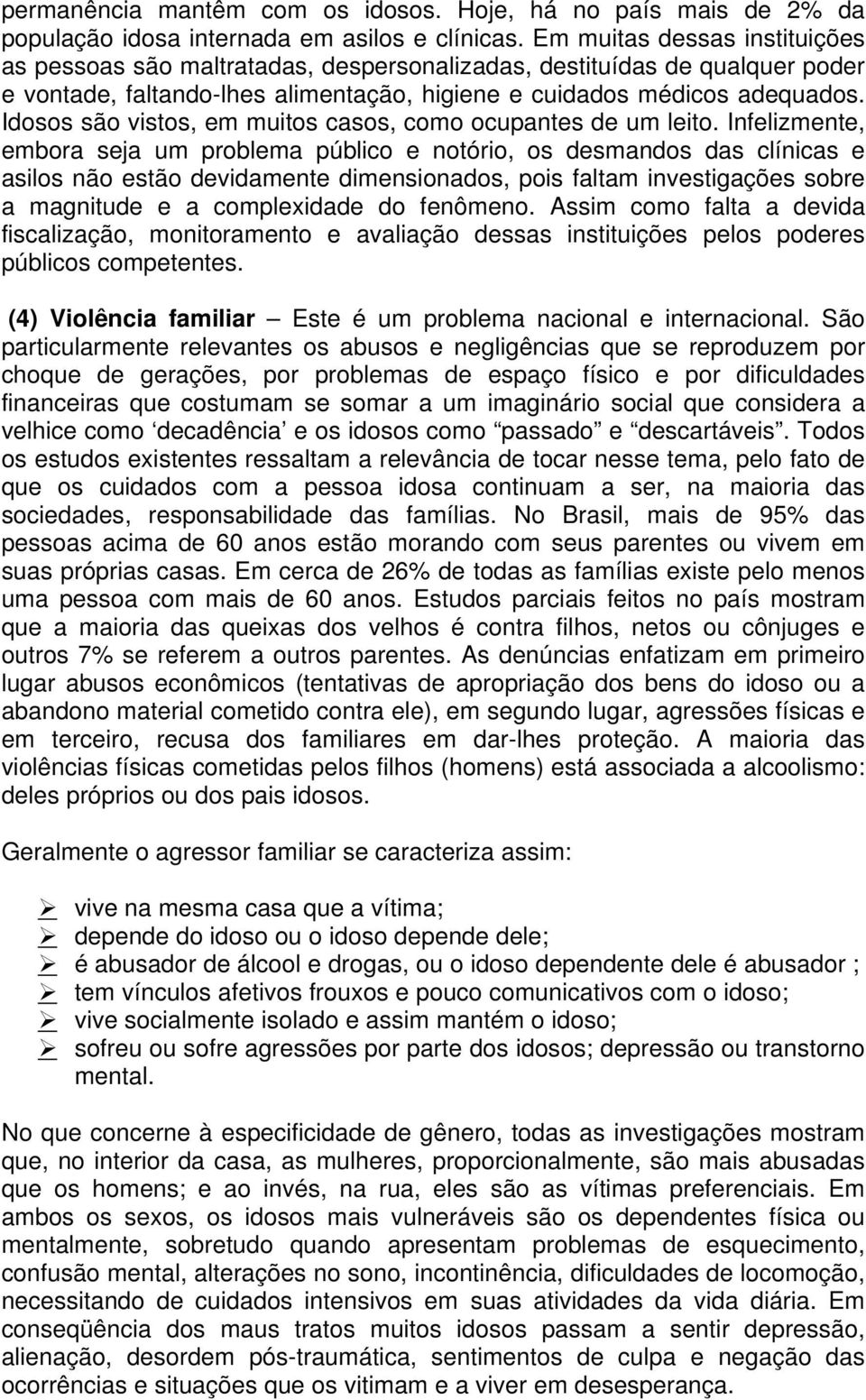 Idosos são vistos, em muitos casos, como ocupantes de um leito.