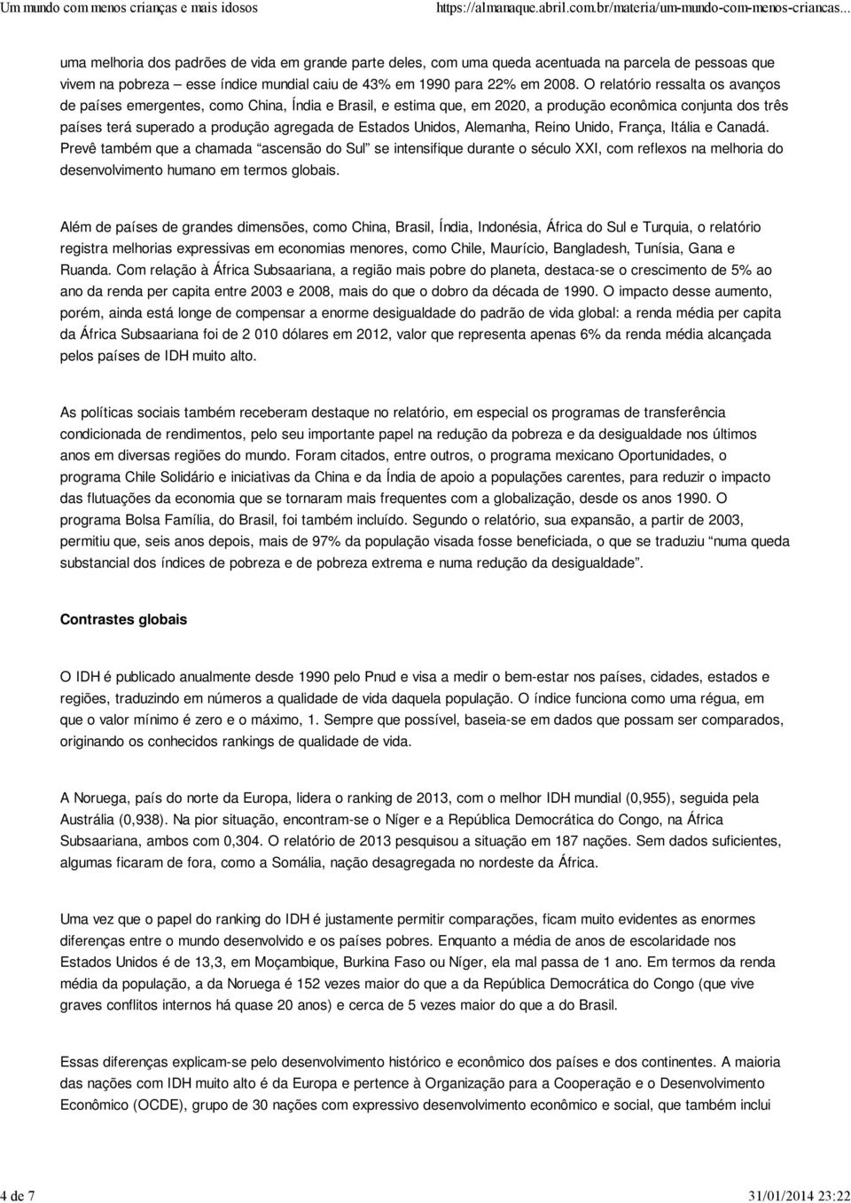 Estados Unidos, Alemanha, Reino Unido, França, Itália e Canadá.