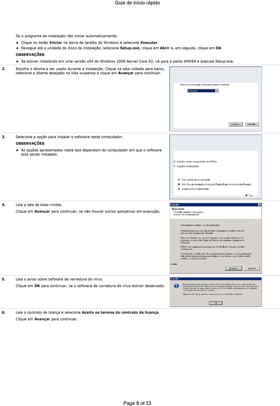 Se estiver instalando em uma versão x64 do Windows 2008 Server Core R2, vá para a pasta AMD64 e execute Setup.exe. 2. Escolha o idioma a ser usado durante a instalação.