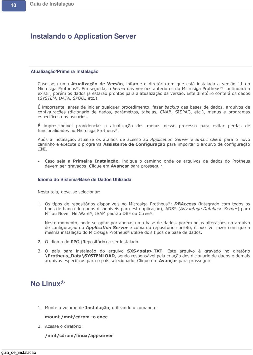 Este diretório conterá os dados (SYSTEM, DATA, SPOOL etc.).