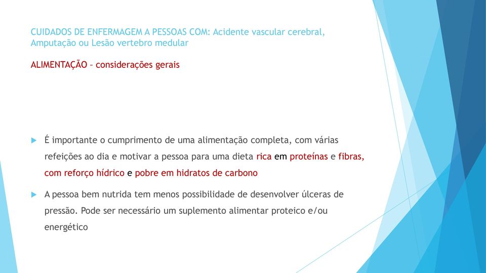 reforço hídrico e pobre em hidratos de carbono A pessoa bem nutrida tem menos possibilidade de