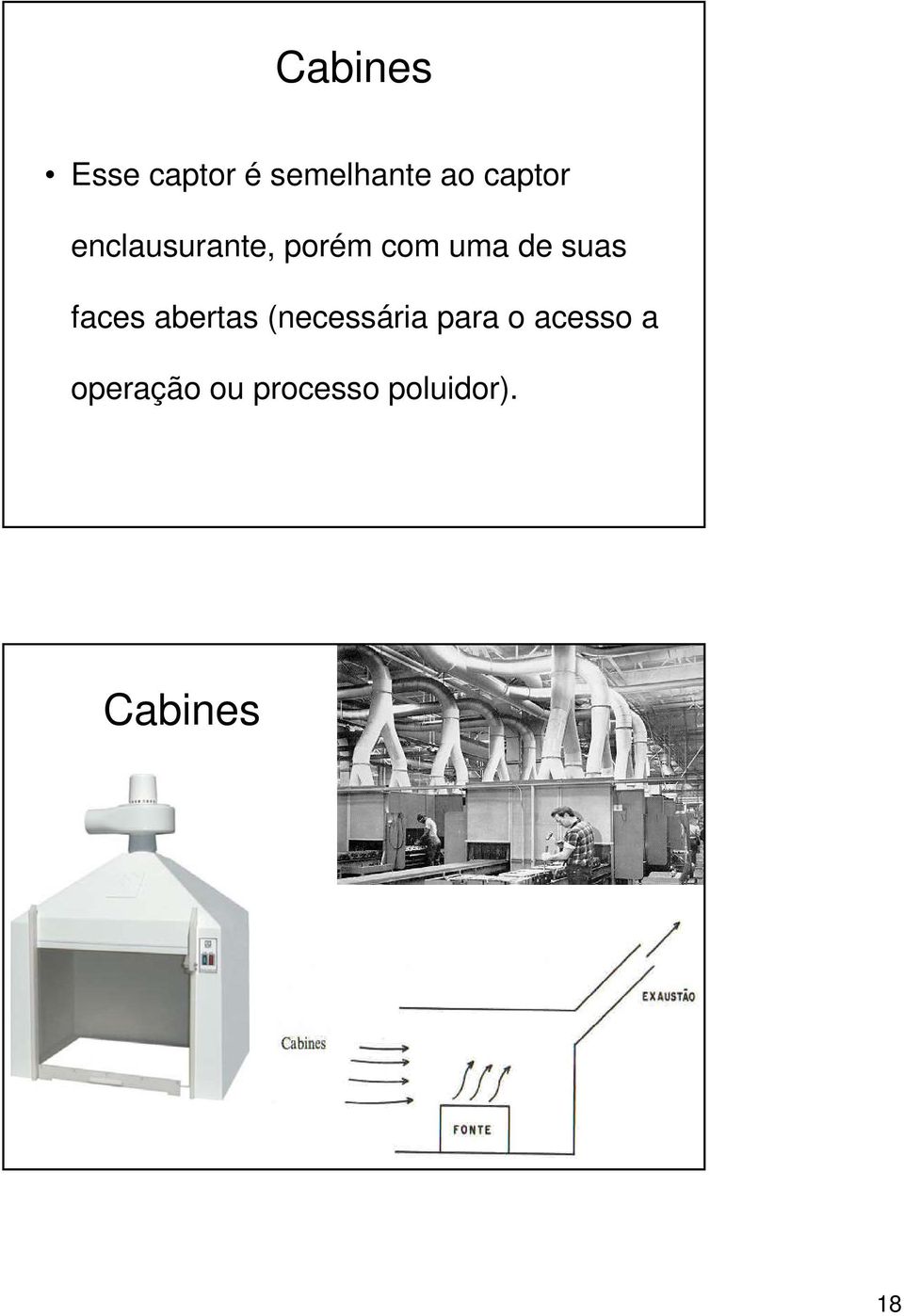 suas faces abertas (necessária para o