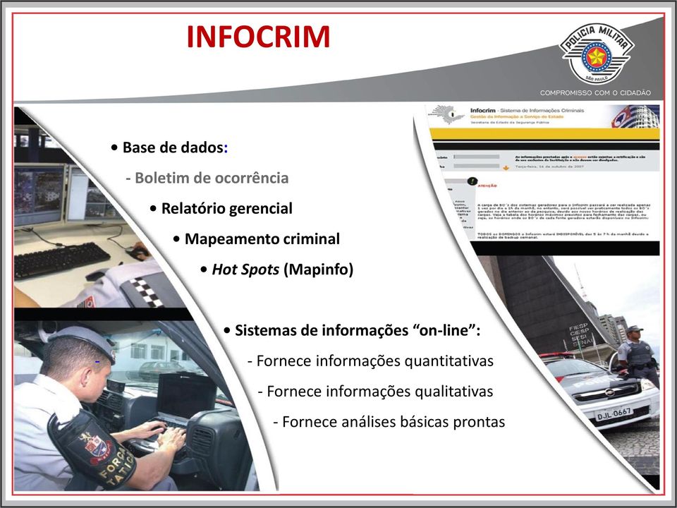 informações on-line : - - Fornece informações quantitativas -