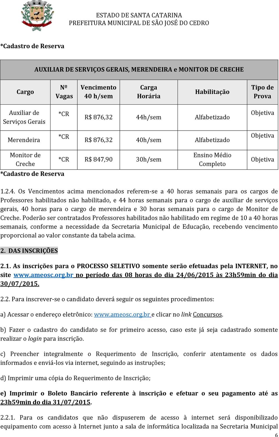 h/sm Alfabtizado Objtiva Monitor d Crch *Cadastro d Rsrva *CR R$ 847