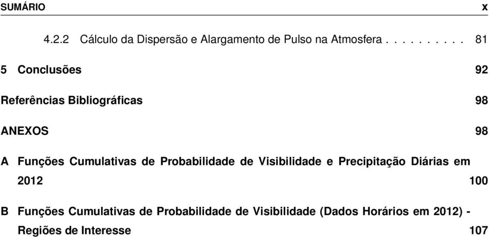 Cumulativas de Probabilidade de Visibilidade e Precipitação Diárias em 2012 100 B