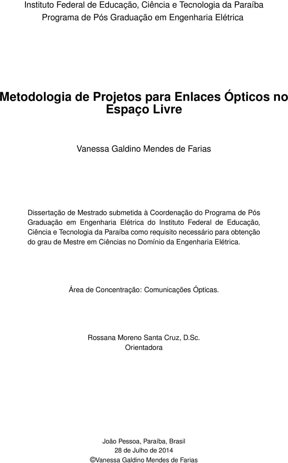 Federal de Educação, Ciência e Tecnologia da Paraíba como requisito necessário para obtenção do grau de Mestre em Ciências no Domínio da Engenharia Elétrica.