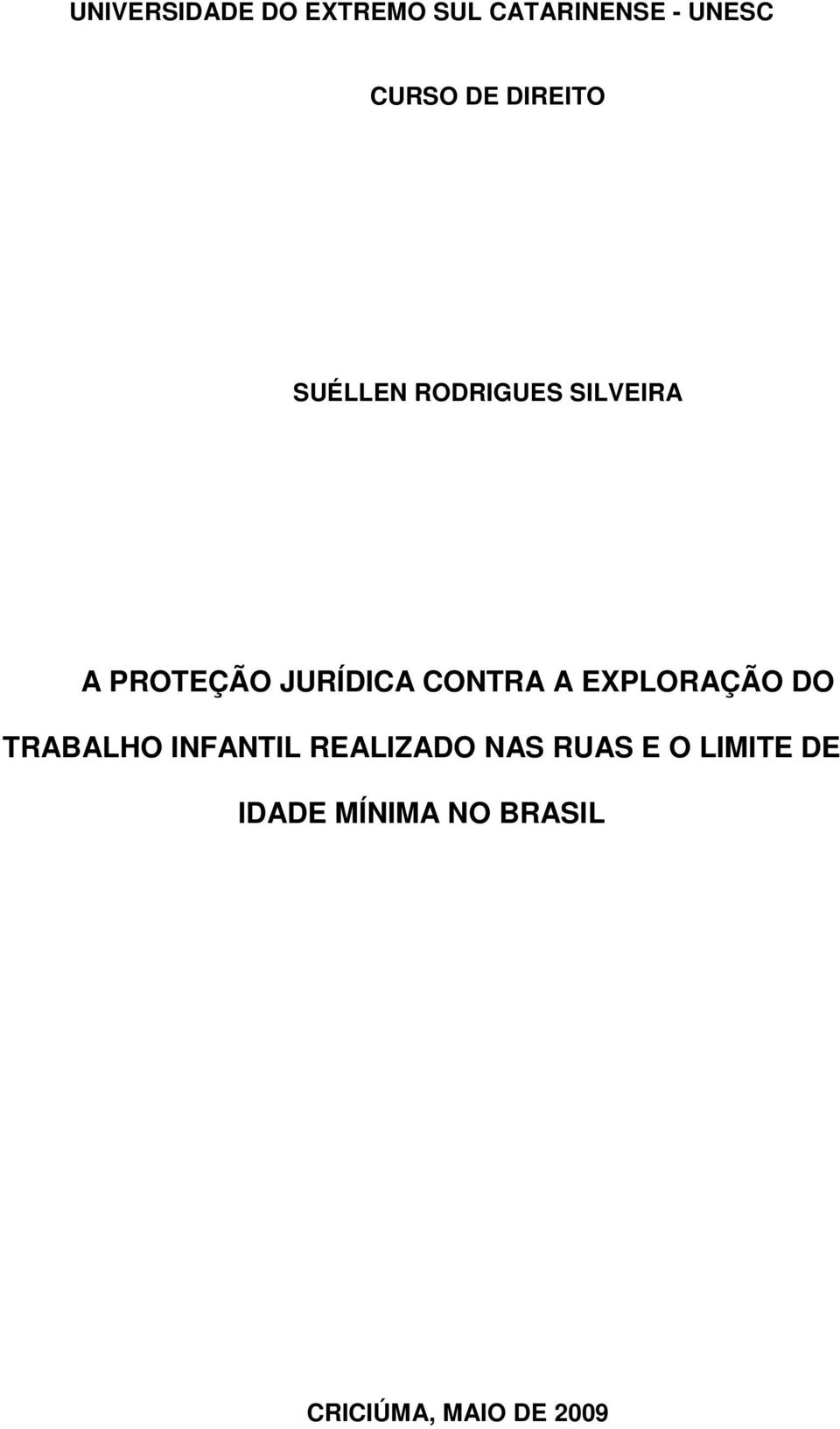 CONTRA A EXPLORAÇÃO DO TRABALHO INFANTIL REALIZADO NAS