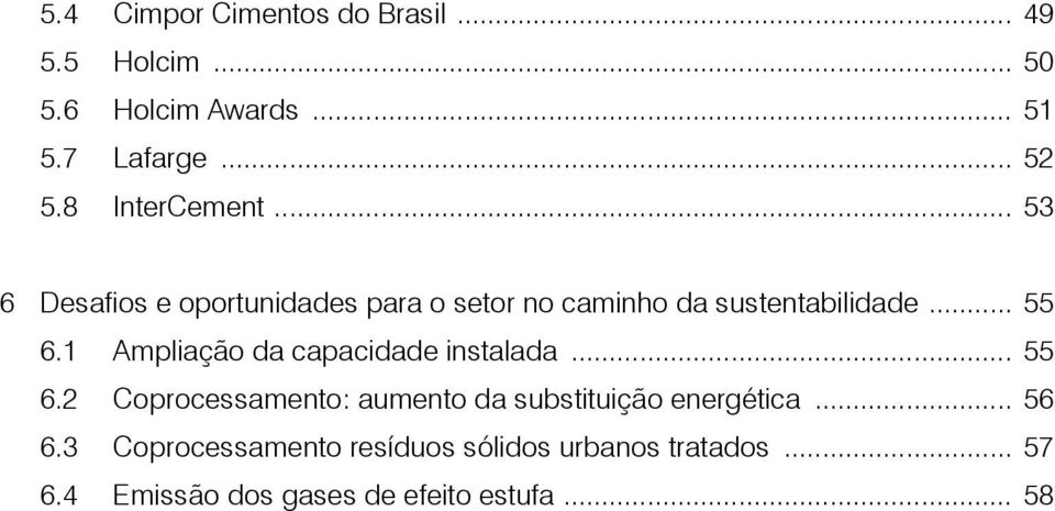 1 Ampliação da capacidade instalada... 55 6.2 Coprocessamento: aumento da substituição energética.