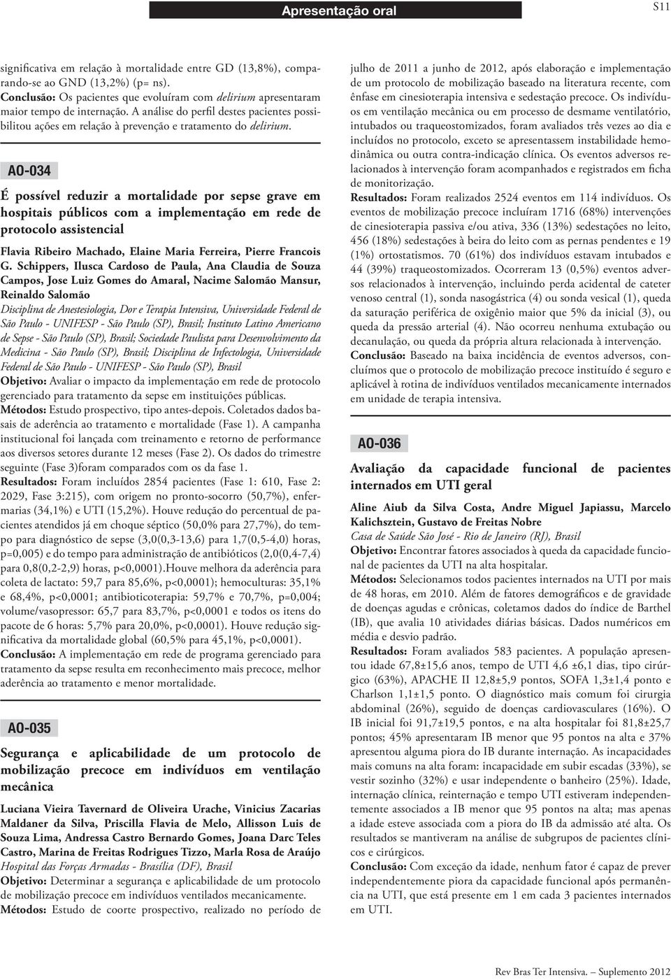 AO-034 É possível reduzir a mortalidade por sepse grave em hospitais públicos com a implementação em rede de protocolo assistencial Flavia Ribeiro Machado, Elaine Maria Ferreira, Pierre Francois G.