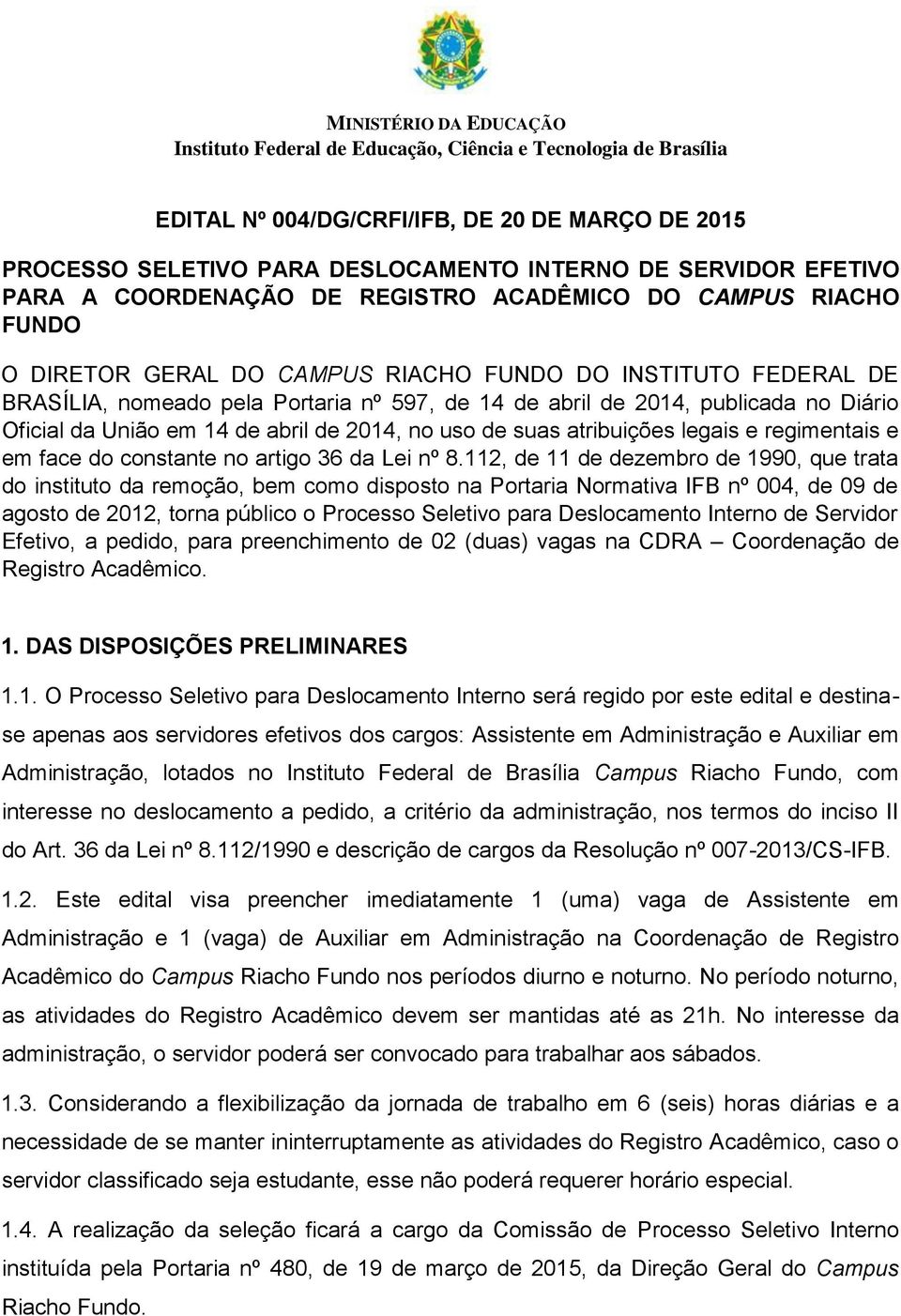 legais e regimentais e em face do constante no artigo 36 da Lei nº 8.