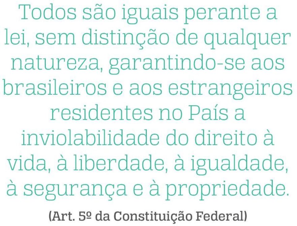 residentes no País a inviolabilidade do direito à vida, à