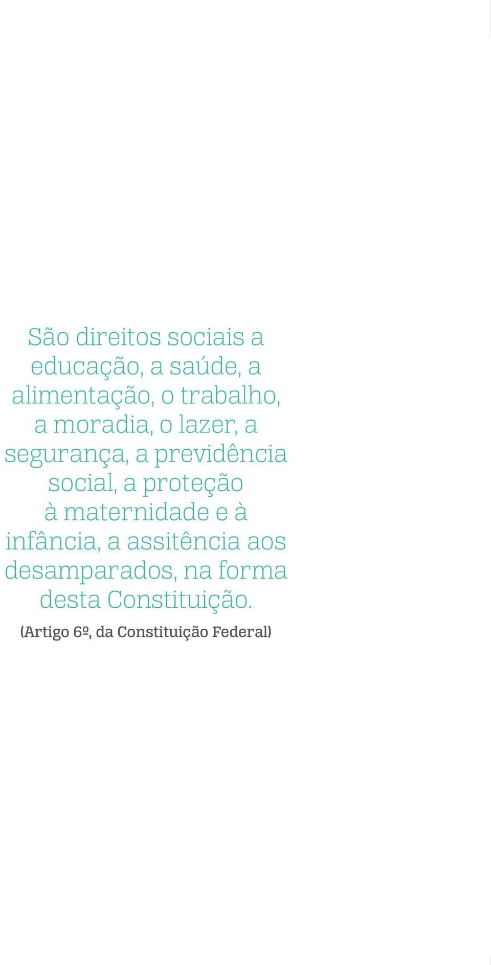 a proteção à maternidade e à infância, a assitência aos