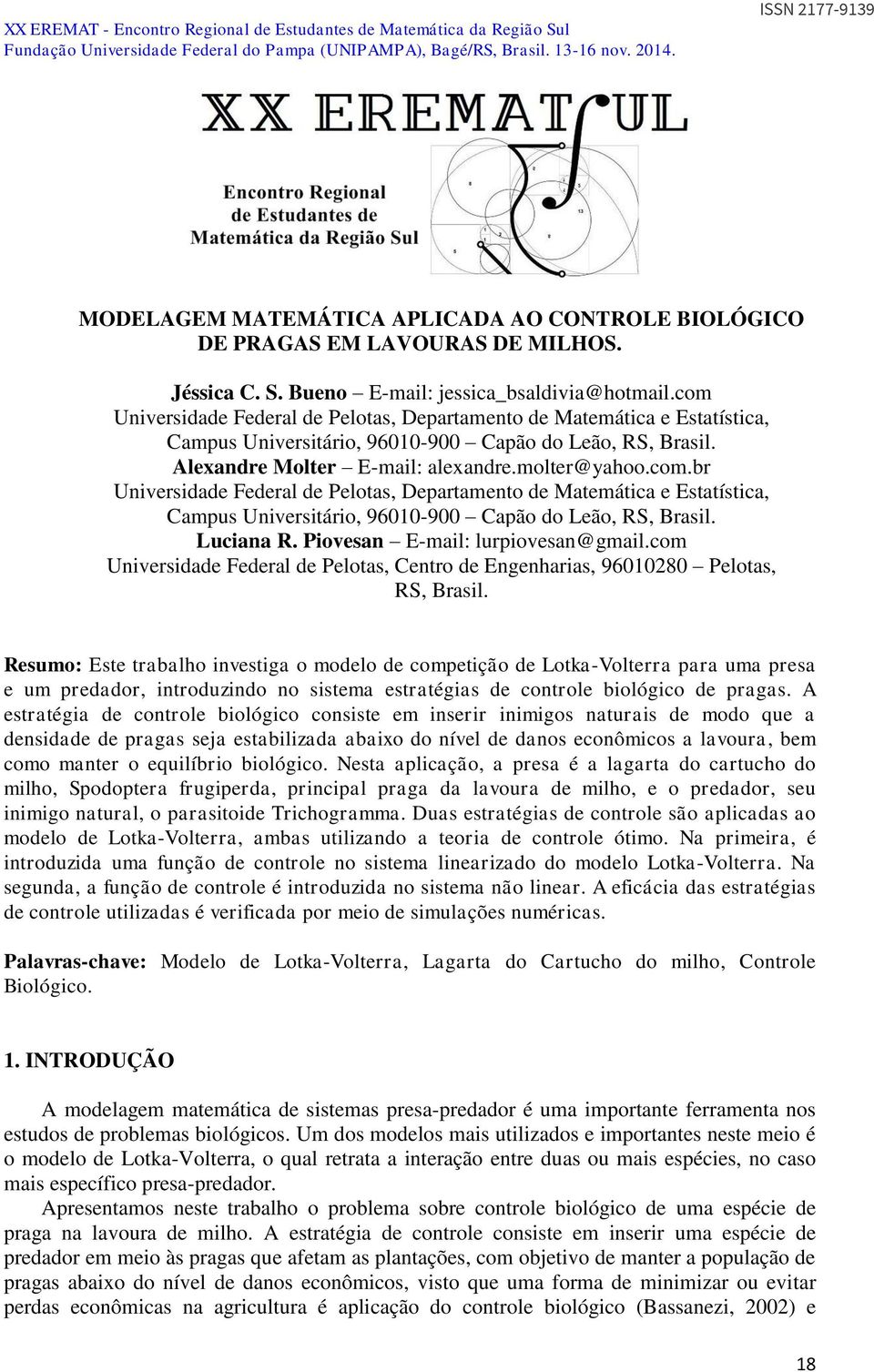 Luciana R. Piovesan E-mail: lurpiovesan@gmail.com Universidade Federal de Pelotas, Centro de Engenharias, 9601080 Pelotas, RS, Brasil.
