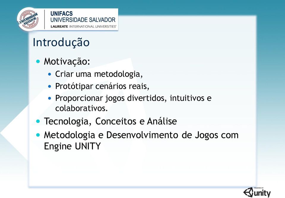 divertidos, intuitivos e colaborativos.